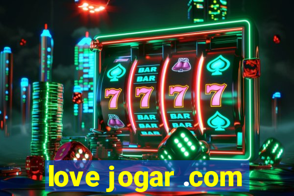 love jogar .com